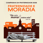 Campanha da Fraternidade 2026 vai debater fraternidade e moradia