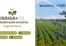 Terceira fase do Irriga+RS é apresentada e abre prazo para novos projetos